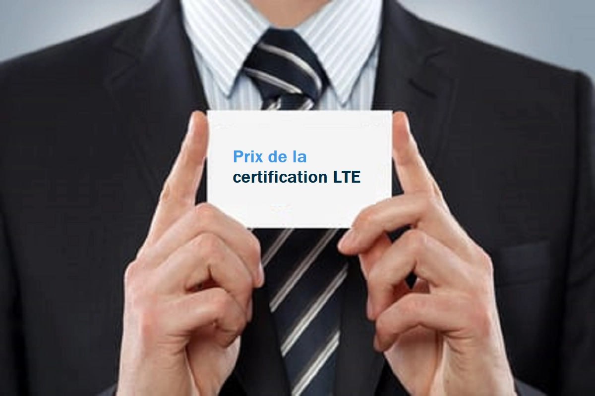 Prix de la certification LTE : Analyse complète des tarifs 2025